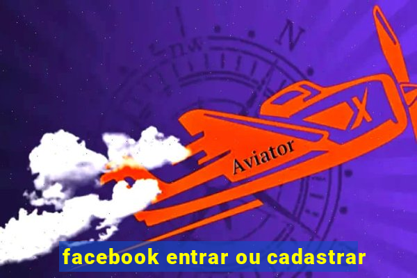 facebook entrar ou cadastrar